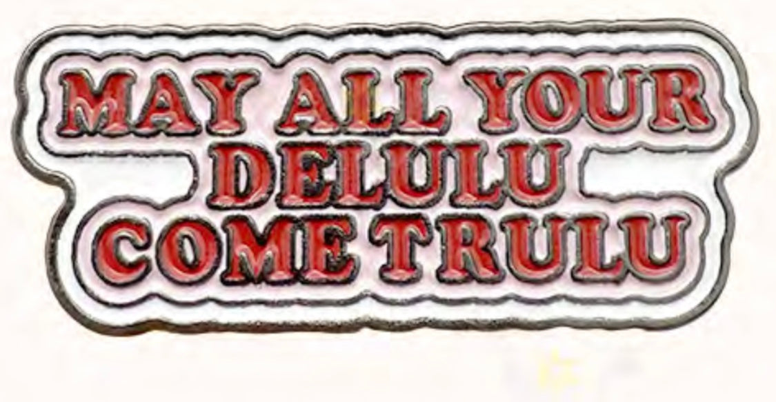May All Your Delulu Come Trulu Metal Phone Sticker